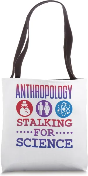 Stalking For Science Anthropology Anthropologist Anthro Tote Bag