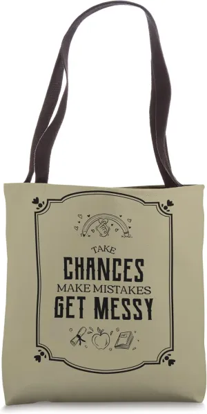 Take Chances Make Mistakes Get Messy Teacher & Student Tote Bag