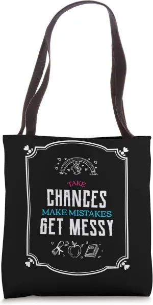 Take Chances Make Mistakes Get Messy Teacher & Student Tote Bag