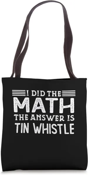 The Answer Is Tin Whistle Funny Math Teacher Student Tote Bag