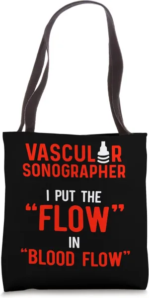 Vascular Sonographer, I Put The 'Flow' In 'Blood Flow' Tote Bag