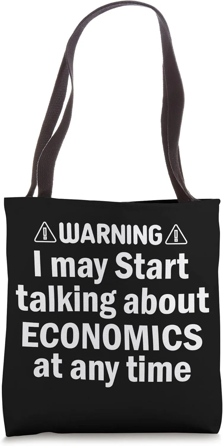 Warning I may start talking about economics Economist funny Tote Bag