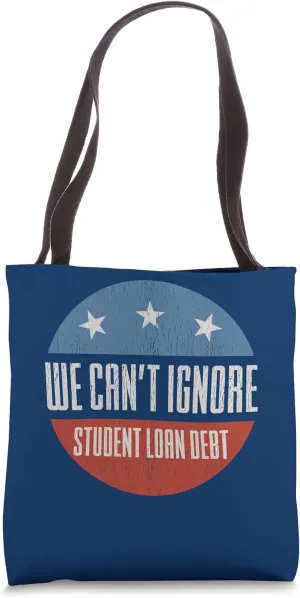 We Can't Ignore Student Loan Debt Tote Bag