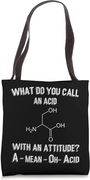What do you call an Acid with? Scientist Tote Bag