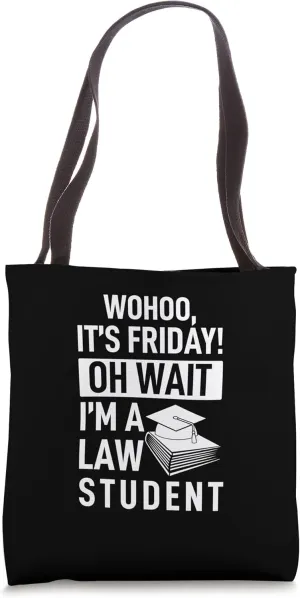 Wohoo it's firday oh wait I'm a Law Student Jury Consultant Tote Bag