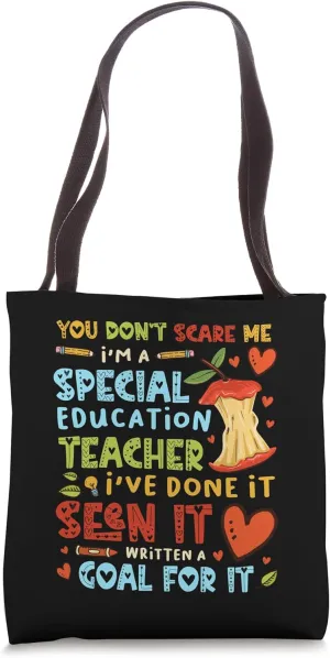 You Don't Scare Me I'm A Special Education - Teacher Tote Bag