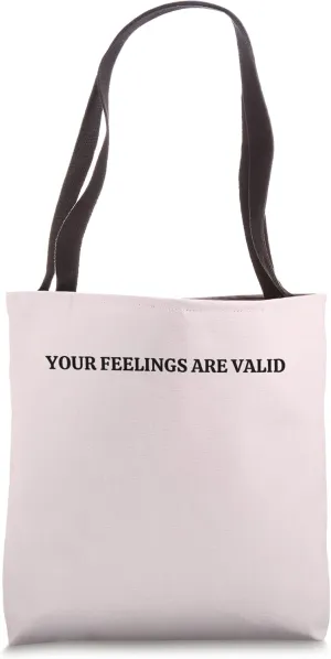 Your Feelings Are Valid Tote Bag