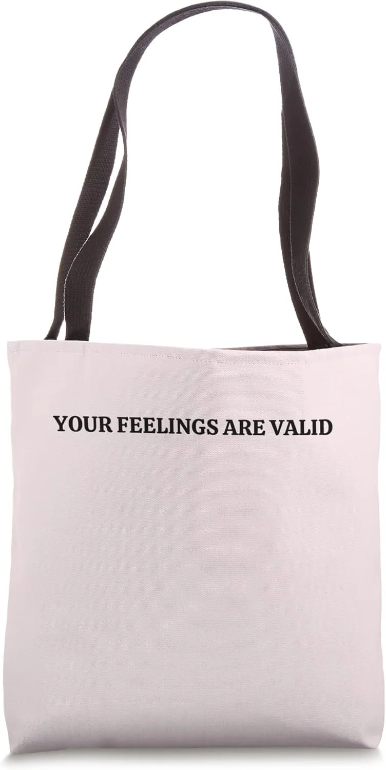 Your Feelings Are Valid Tote Bag